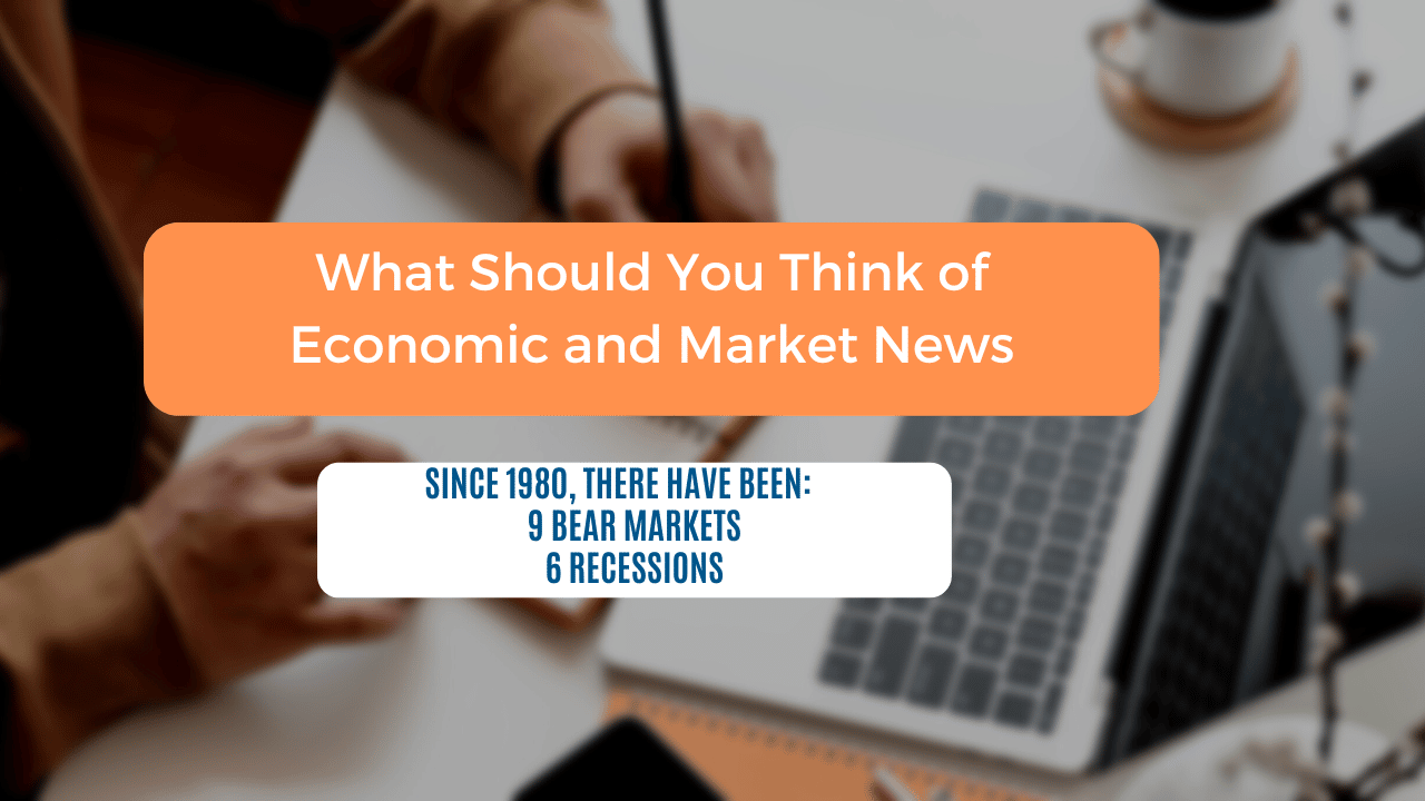 What You Should Think of Economic and Market News